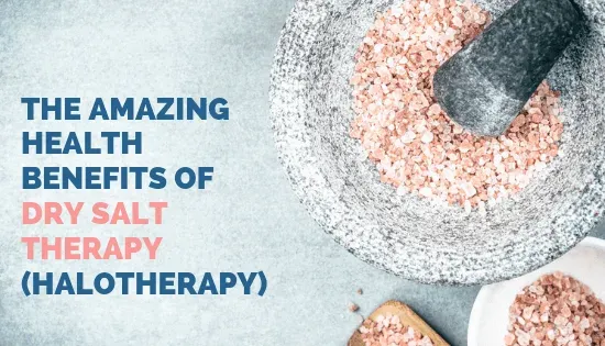 Health Benefits of Dry Salt Therapy (Halotherapy)