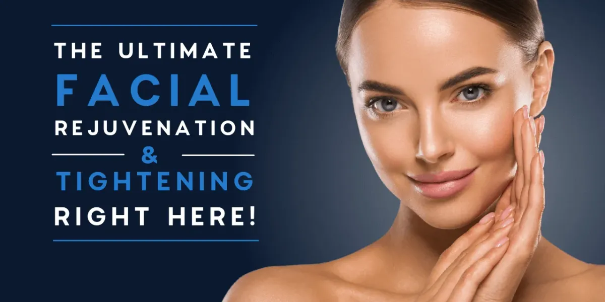 The Ultimate Facial Rejuvenation + Tightening Right Here!