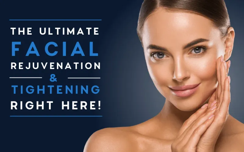 The Ultimate Facial Rejuvenation + Tightening Right Here!